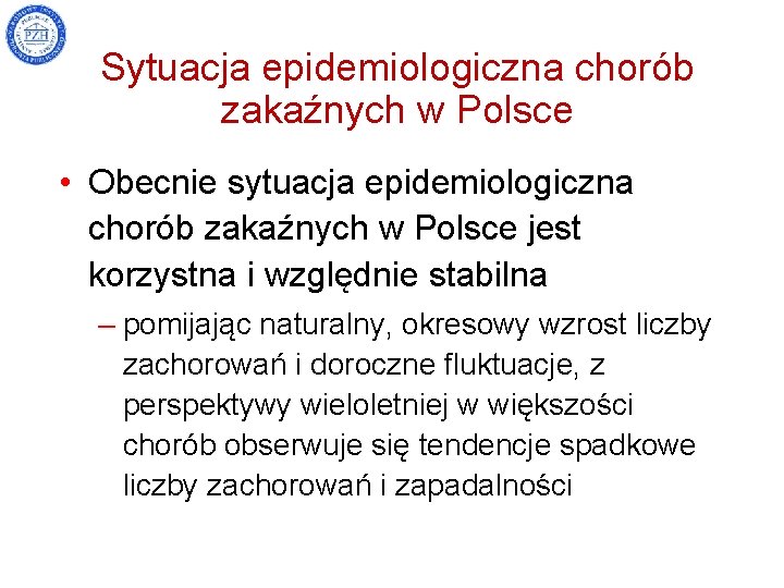 Sytuacja epidemiologiczna chorób zakaźnych w Polsce • Obecnie sytuacja epidemiologiczna chorób zakaźnych w Polsce