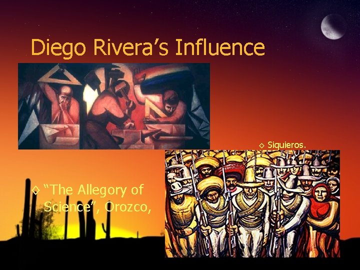 Diego Rivera’s Influence ◊ Siquieros. ◊ “The Allegory of Science”, Orozco, 