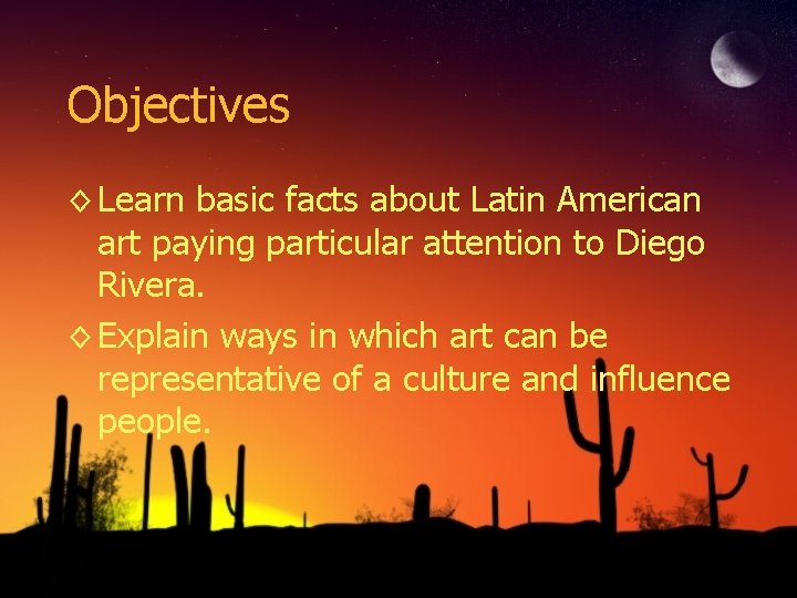 Objectives ◊ Learn basic facts about Latin American art paying particular attention to Diego