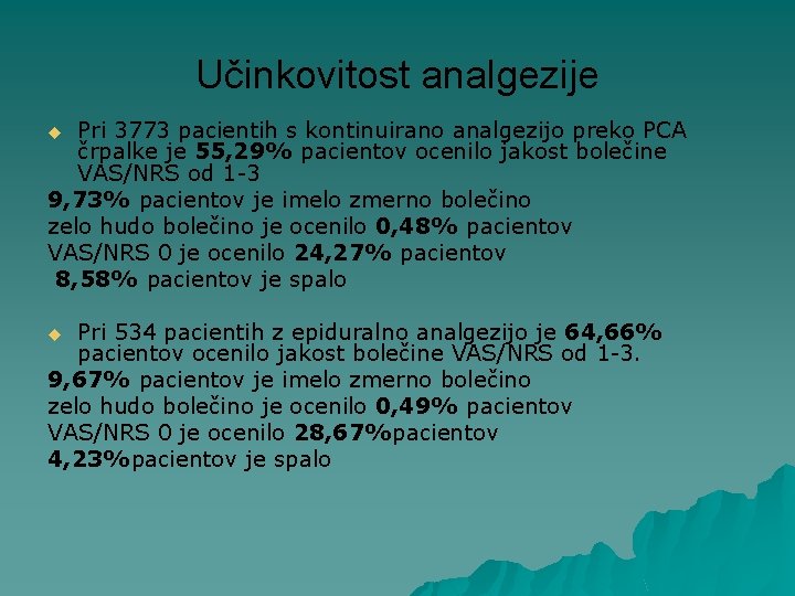 Učinkovitost analgezije Pri 3773 pacientih s kontinuirano analgezijo preko PCA črpalke je 55, 29%