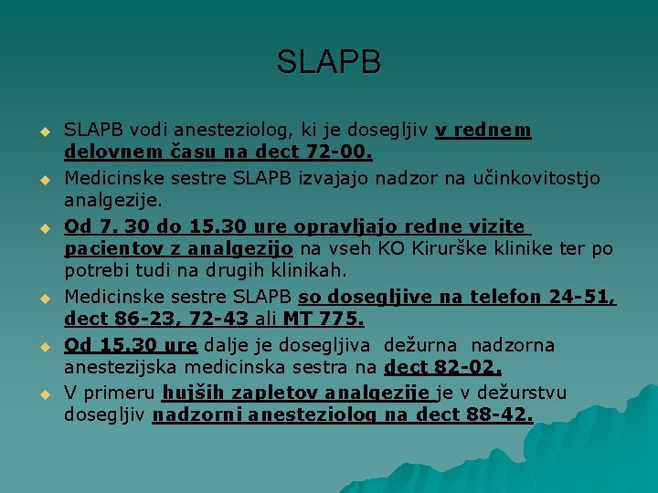 SLAPB u u u SLAPB vodi anesteziolog, ki je dosegljiv v rednem delovnem času