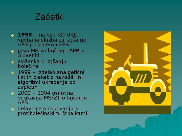 Začetki u u u 1998 – na vse KO UKC vpeljana služba za lajšanje