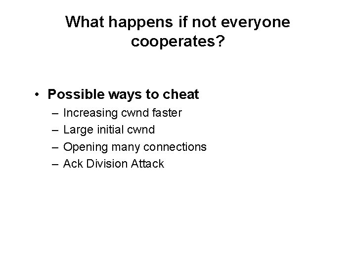 What happens if not everyone cooperates? • Possible ways to cheat – – Increasing