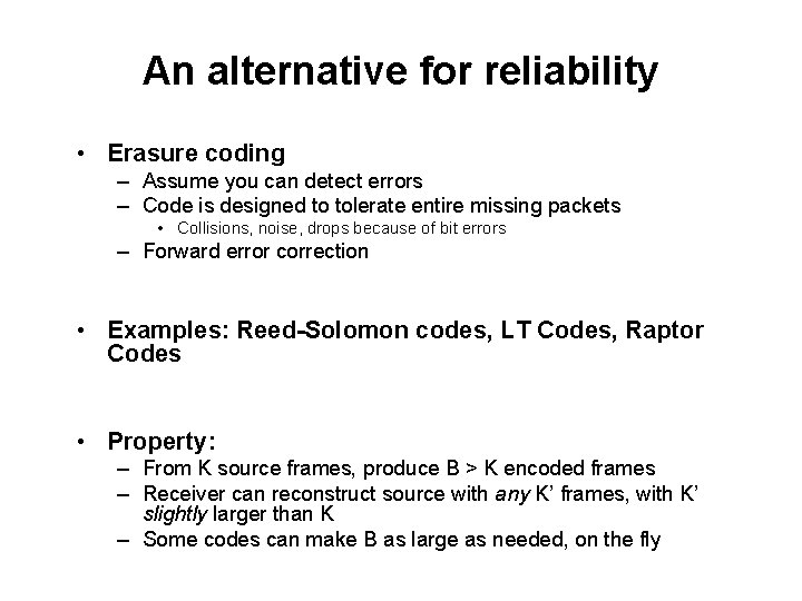 An alternative for reliability • Erasure coding – Assume you can detect errors –