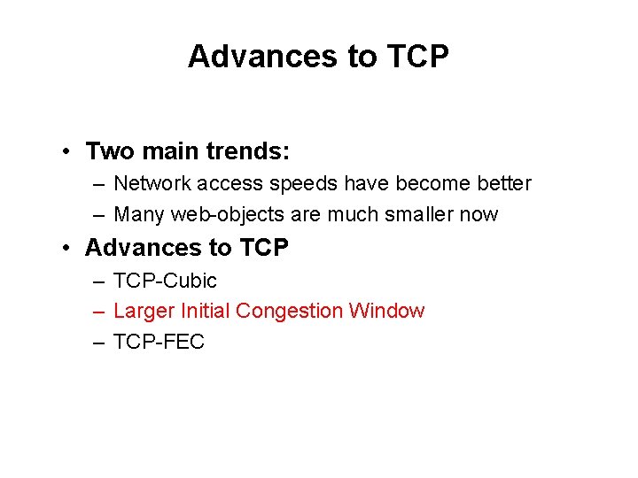 Advances to TCP • Two main trends: – Network access speeds have become better