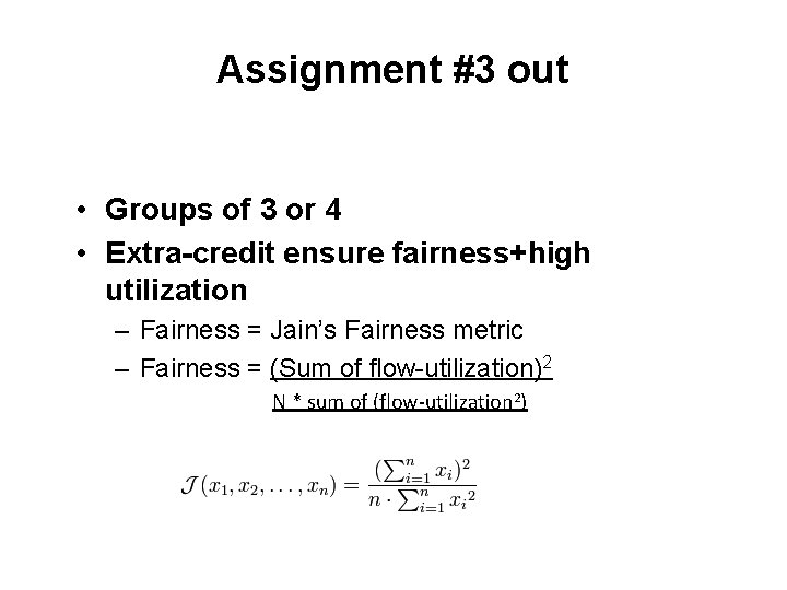 Assignment #3 out • Groups of 3 or 4 • Extra-credit ensure fairness+high utilization