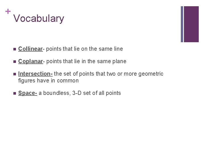 + Vocabulary n Collinear- points that lie on the same line n Coplanar- points