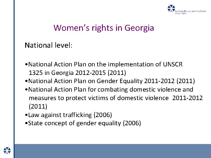 Women’s rights in Georgia National level: • National Action Plan on the implementation of