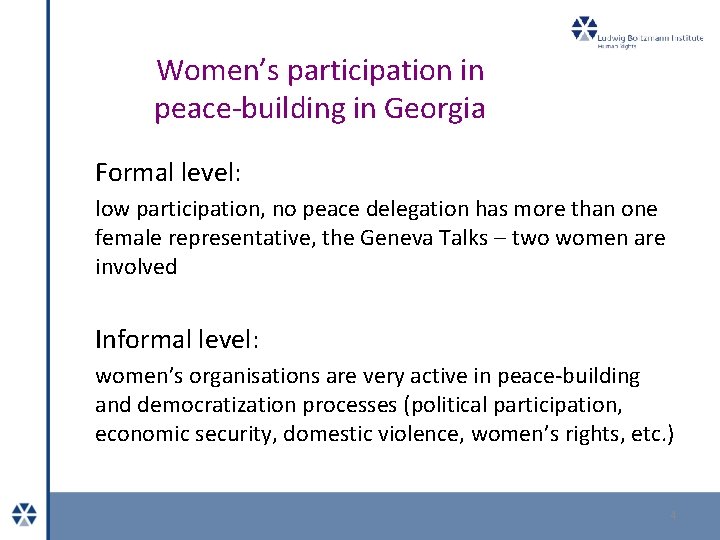Women’s participation in peace-building in Georgia Formal level: low participation, no peace delegation has