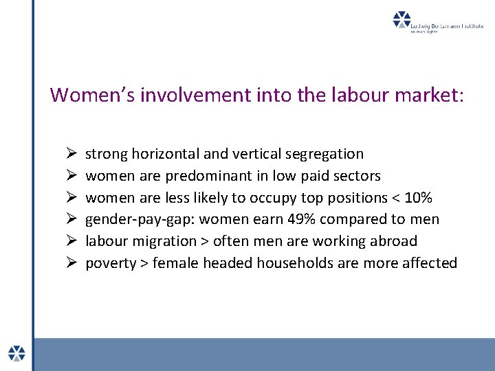 Women’s involvement into the labour market: Ø Ø Ø strong horizontal and vertical segregation