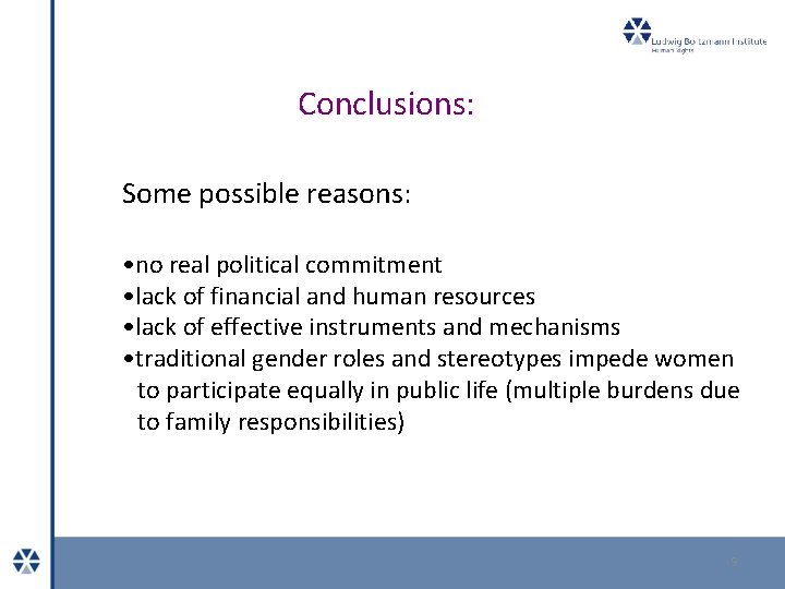 Conclusions: Some possible reasons: • no real political commitment • lack of financial and