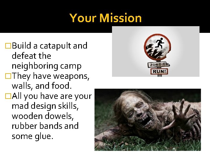 Your Mission �Build a catapult and defeat the neighboring camp �They have weapons, walls, Your Mission �Build a catapult and defeat the neighboring camp �They have weapons, walls,