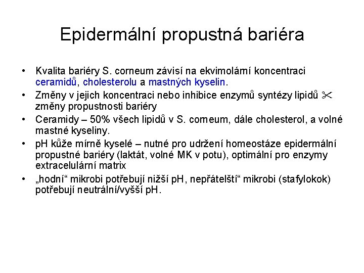 Epidermální propustná bariéra • Kvalita bariéry S. corneum závisí na ekvimolární koncentraci ceramidů, cholesterolu