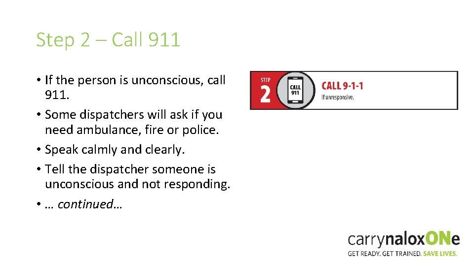Step 2 – Call 911 • If the person is unconscious, call 911. •