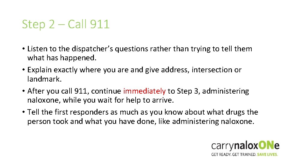 Step 2 – Call 911 • Listen to the dispatcher’s questions rather than trying