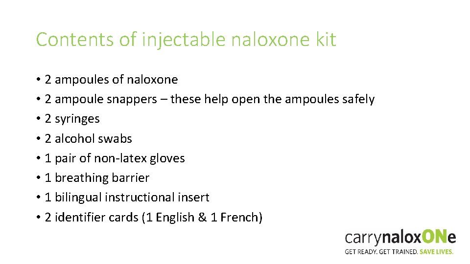 Contents of injectable naloxone kit • 2 ampoules of naloxone • 2 ampoule snappers