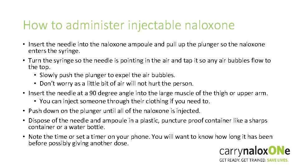 How to administer injectable naloxone • Insert the needle into the naloxone ampoule and