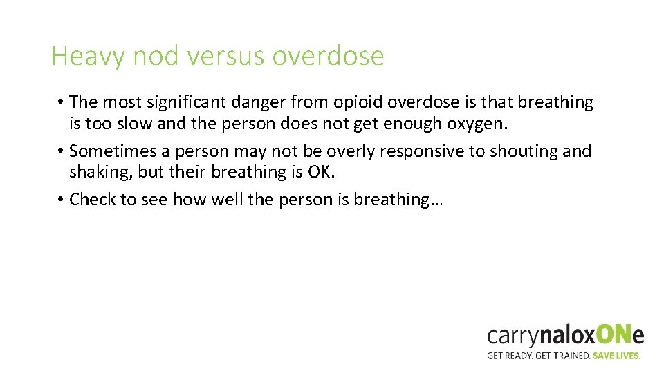 Heavy nod versus overdose • The most significant danger from opioid overdose is that