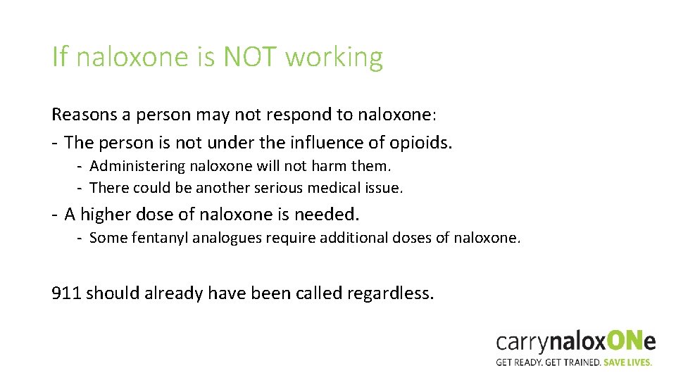 If naloxone is NOT working Reasons a person may not respond to naloxone: -