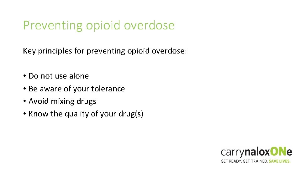 Preventing opioid overdose Key principles for preventing opioid overdose: • Do not use alone