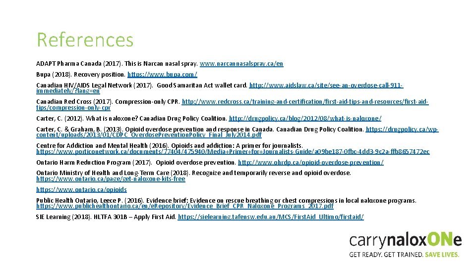 References ADAPT Pharma Canada (2017). This is Narcan nasal spray. www. narcannasalspray. ca/en Bupa
