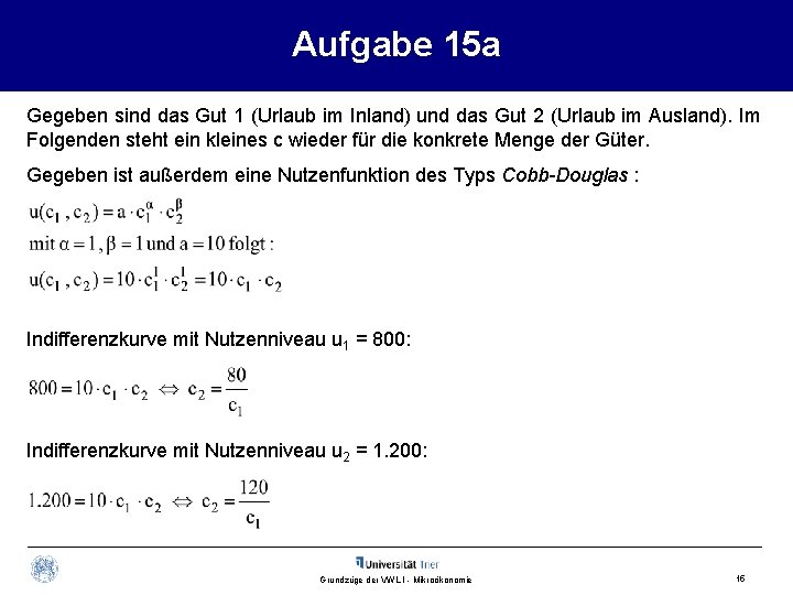 Aufgabe 15 a Gegeben sind das Gut 1 (Urlaub im Inland) und das Gut