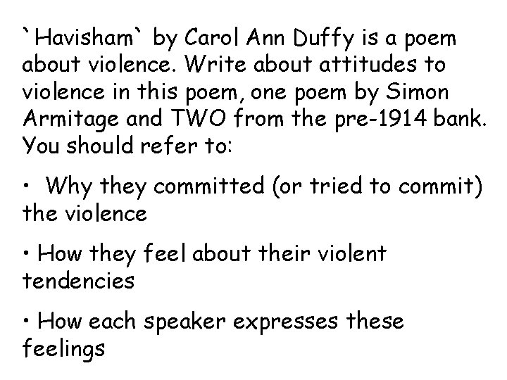 `Havisham` by Carol Ann Duffy is a poem about violence. Write about attitudes to