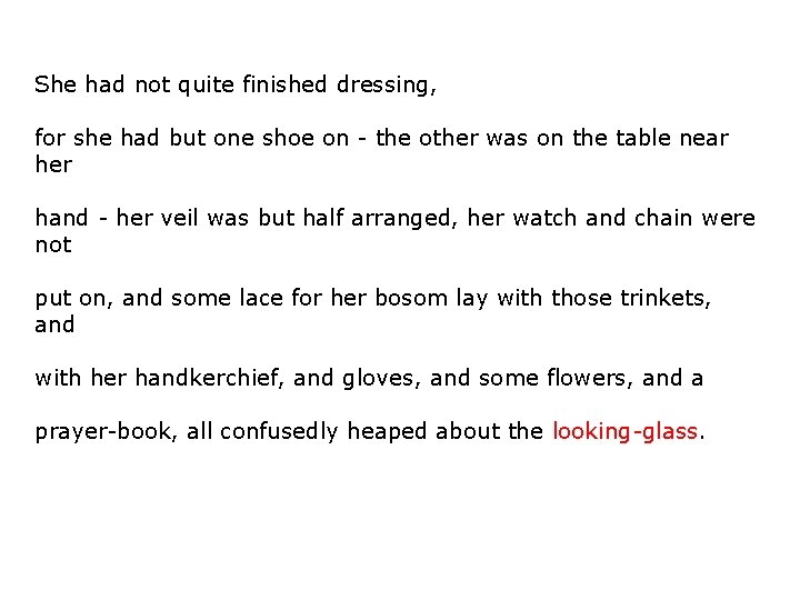 She had not quite finished dressing, for she had but one shoe on -
