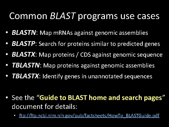 Common BLAST programs use cases • • • BLASTN: Map m. RNAs against genomic