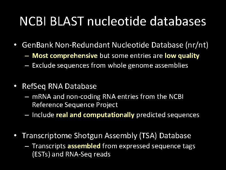 NCBI BLAST nucleotide databases • Gen. Bank Non-Redundant Nucleotide Database (nr/nt) – Most comprehensive