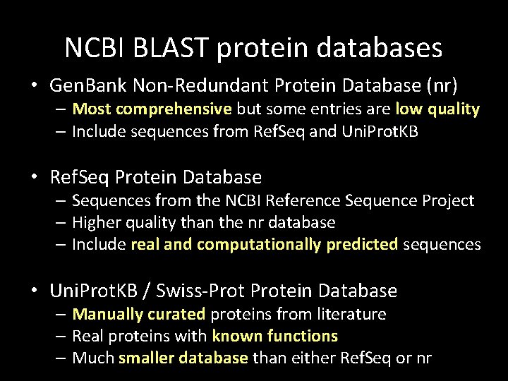 NCBI BLAST protein databases • Gen. Bank Non-Redundant Protein Database (nr) – Most comprehensive