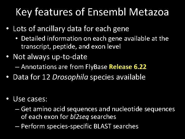 Key features of Ensembl Metazoa • Lots of ancillary data for each gene •