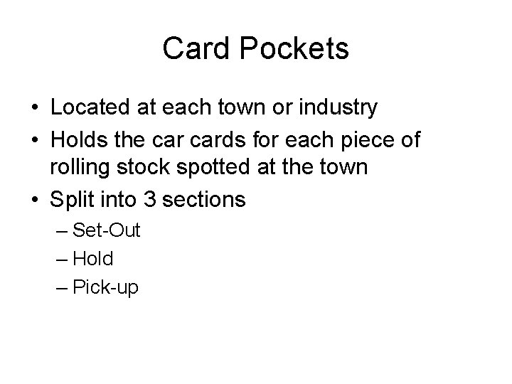 Card Pockets • Located at each town or industry • Holds the cards for