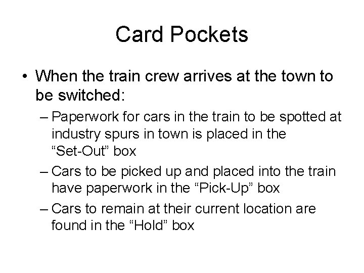 Card Pockets • When the train crew arrives at the town to be switched: