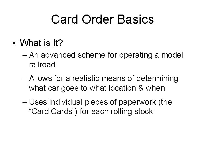 Card Order Basics • What is It? – An advanced scheme for operating a