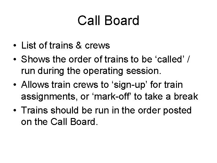 Call Board • List of trains & crews • Shows the order of trains