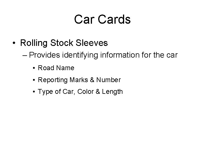 Car Cards • Rolling Stock Sleeves – Provides identifying information for the car •