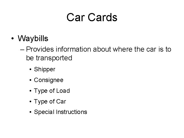 Car Cards • Waybills – Provides information about where the car is to be