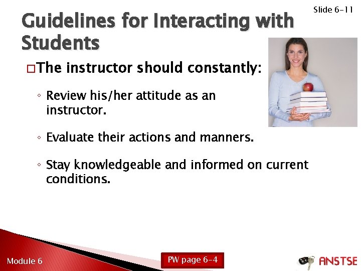 Guidelines for Interacting with Students � The instructor should constantly: ◦ Review his/her attitude