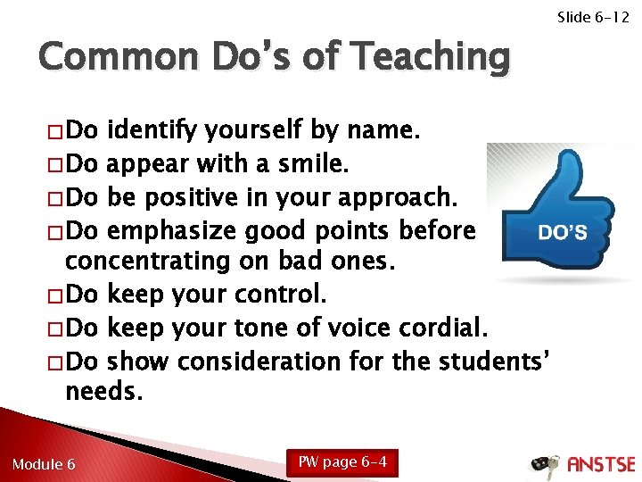 Common Do’s of Teaching � Do identify yourself by name. � Do appear with