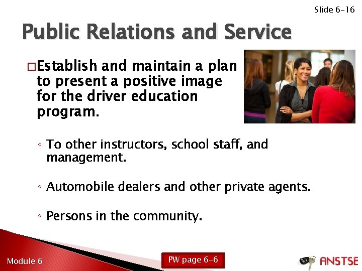 Slide 6 -16 Public Relations and Service � Establish and maintain a plan to