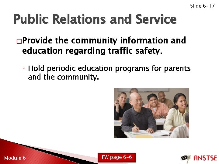 Slide 6 -17 Public Relations and Service � Provide the community information and education