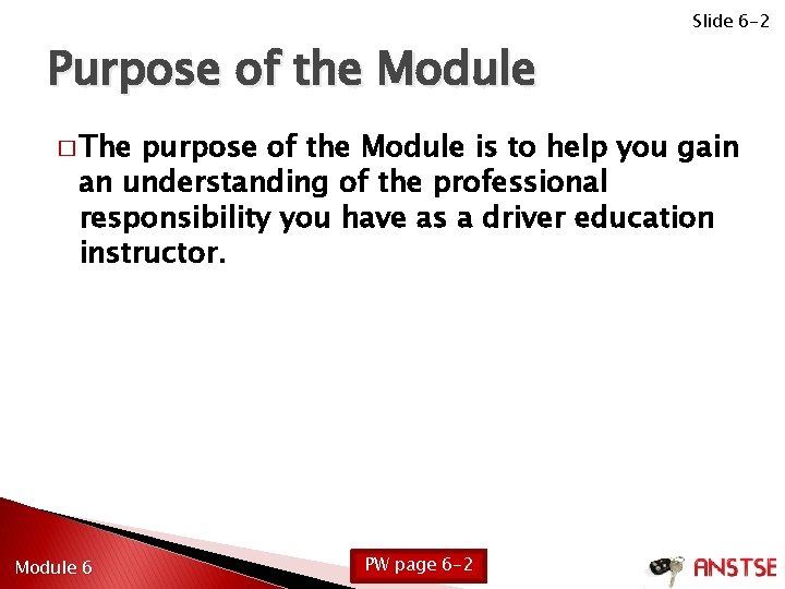 Purpose of the Module � The Slide 6 -2 purpose of the Module is
