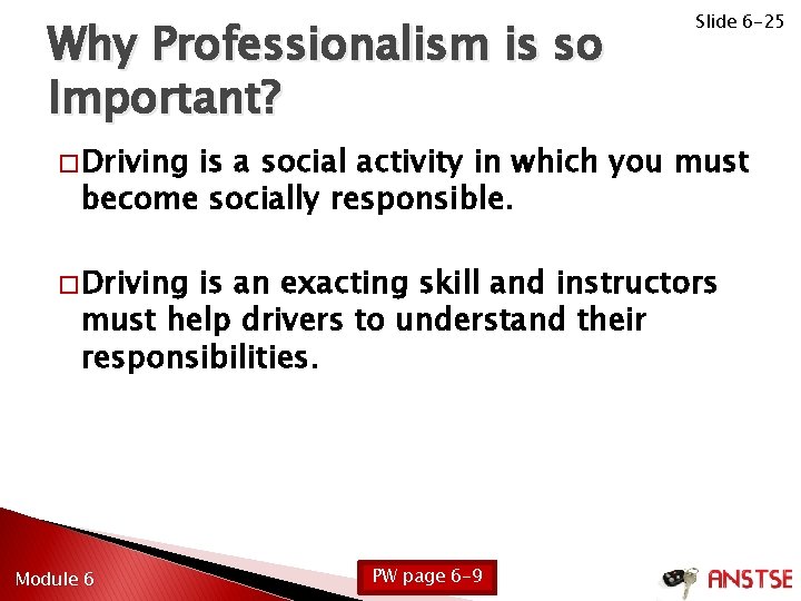Why Professionalism is so Important? Slide 6 -25 � Driving is a social activity