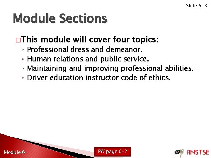 Module Sections � This ◦ ◦ Module 6 module will cover four topics: Slide