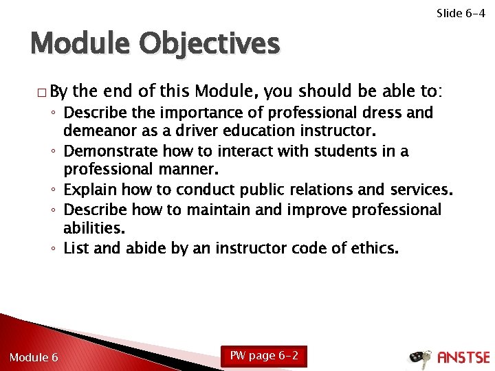 Module Objectives � By Slide 6 -4 the end of this Module, you should