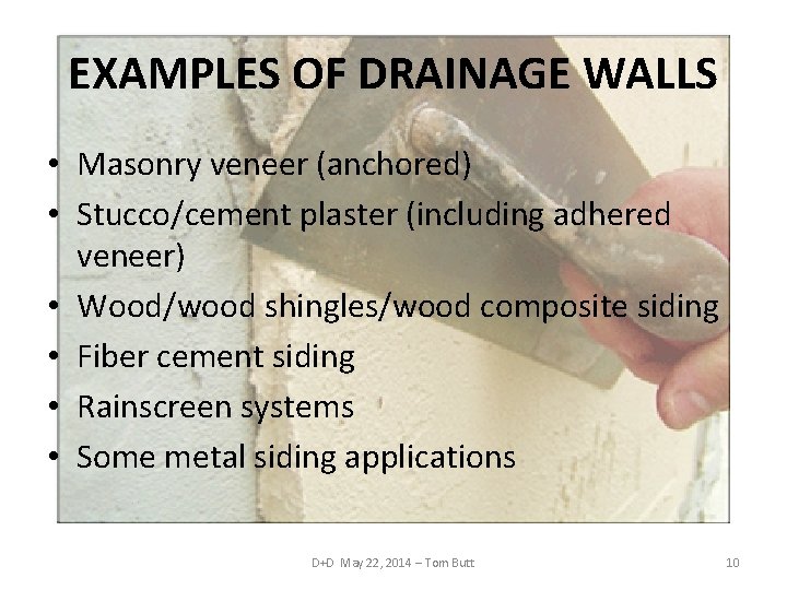 EXAMPLES OF DRAINAGE WALLS • Masonry veneer (anchored) • Stucco/cement plaster (including adhered veneer)