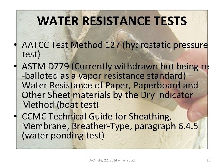 WATER RESISTANCE TESTS • AATCC Test Method 127 (hydrostatic pressure test) • ASTM D
