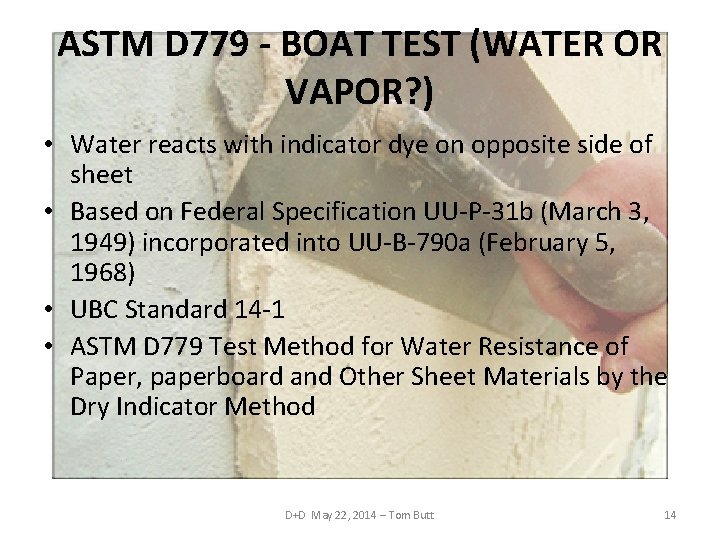 ASTM D 779 - BOAT TEST (WATER OR VAPOR? ) • Water reacts with