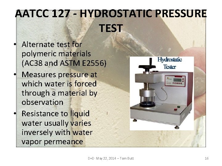 AATCC 127 - HYDROSTATIC PRESSURE TEST • Alternate test for polymeric materials (AC 38